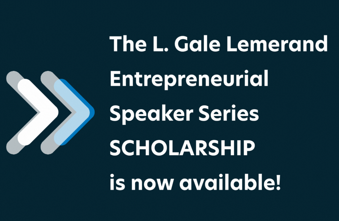 The L. Gale Lemerand Entrepreneurial Speaker Series Scholarship is now available!